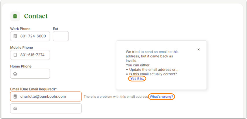 Contact section of Add Employee form. Fields for Work Phone, Mobile Phone, Home Phone, and Email. The Email field shows charlotte@bamboohr.com  with a red warning icon and error message “There is a problem with this email address.” A pop-up message explains the email bounced and suggests updating it or confirming validity. Two options are shown: Yes it is (to confirm) and a link labeled What’s wrong?.
