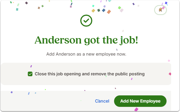 Pop-up notification with confetti graphics and a green checkmark. Large text reads: “[Employee Name] got the job!” Below, it says “Add [Employee Name] as a new employee now.” A checkbox option is selected: Close this job opening and remove the public posting. At the bottom are buttons for Cancel and a green Add New Employee.
