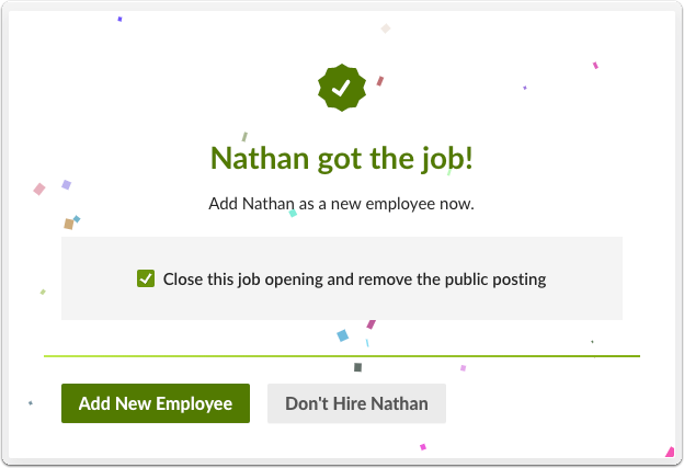 Pop-up screen with a green badge reading [Candidate] got the job! Options include a checkbox Close this job opening and remove the public posting, and two buttons: Add New Employee and Don’t Hire [candidate].