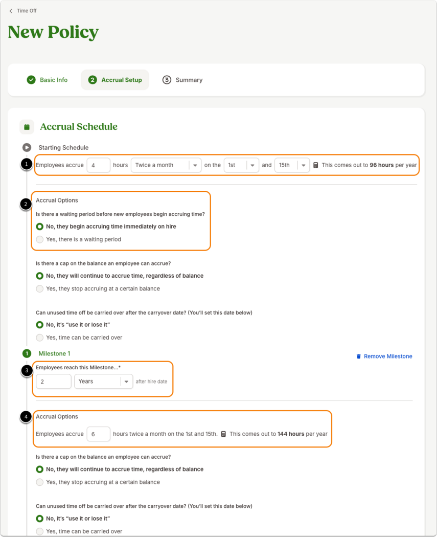 Screenshot of the “New Policy” setup page in BambooHR, with the Accrual Schedule section expanded. At the top, the Starting Schedule is configured so that employees accrue 4 hours twice a month on the 1st and 15th, totaling 96 hours per year, which is highlighted in orange. Under Accrual Options, the selection “No, they begin accruing time immediately on hire” is highlighted to show there is no waiting period. Below, a milestone labeled “Milestone 1” is configured so employees reach this milestone 2 years after their hire date. In the milestone section, another orange highlight shows the updated accrual configuration, where employees accrue 6 hours twice a month on the 1st and 15th, totaling 144 hours per year. Each section is visually emphasized with numbered orange boxes marking the relevant fields.