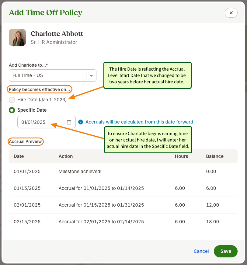 Screenshot of the “Add Time Off Policy” modal in BambooHR. The window header shows the employee’s name, photo, and role. A dropdown field for selecting the policy is at the top. Below, the section “Policy becomes effective on…” is highlighted in orange, with the hire date option shown as January 1, 2023. The “Specific Date” option is selected instead, with a date field set to 01/01/2025. A green annotation box explains that the hire date is reflecting the adjusted accrual level start date, while another annotation clarifies that entering the actual hire date ensures the employee begins earning time correctly. At the bottom, the “Accrual Preview” table is highlighted, showing milestone achievement and accrual entries for multiple pay periods, each with hours earned and balances. The Save button is visible in green at the bottom right.