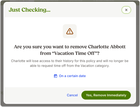 Screenshot of a confirmation dialog asking the admin to confirm policy removal. The dialog states the employee will no longer be able to request time off under that policy and offers two options: schedule removal for a specific date or select Yes, Remove Immediately to remove right away. This shows how BambooHR requires confirmation and lets admins set timing for the removal.