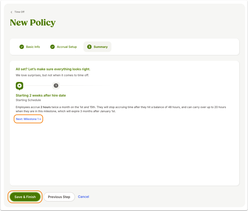 Screenshot of the Summary step of the policy setup, consolidating all accrual, carryover, and milestone settings into one view. A navigation option labeled Next: Milestone [#] allows administrators to review milestone breakdowns before finalizing. Once verified, the summary page provides a Save & Finish button to confirm and apply the completed policy setup.