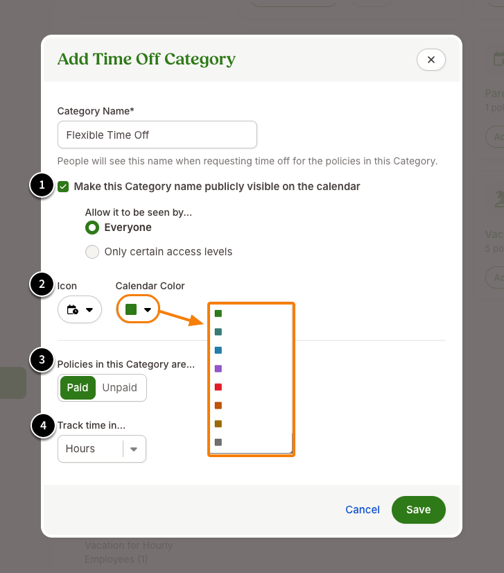 Pop-up window titled "Add Time Off Category" with editable fields:  1. Category Name field.  2. Checkbox: Make this Category name publicly visible on the calendar, with sub-options for Everyone or Only certain access levels.  3. Section to choose an icon and calendar color, showing color swatches.  3. Radio buttons to mark category as Paid or Unpaid.  4. Dropdown to track time in Hours or Days. Buttons at bottom: Cancel and green Save.