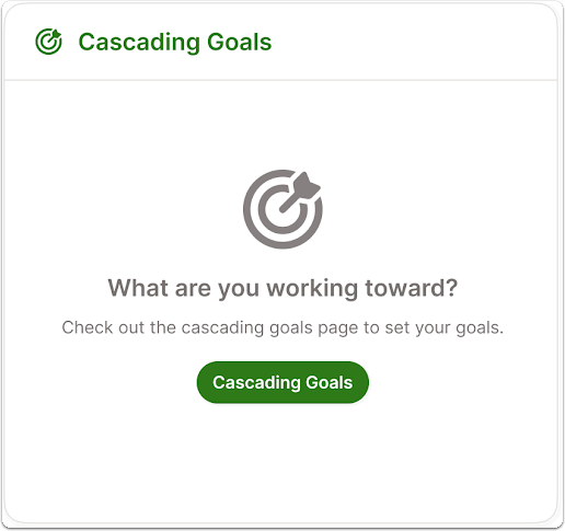 Screenshot of a widget titled “What are you working toward?” featuring an icon of a target with an arrow. Below the message “Check out the cascading goals page to set your goals,” a green Cascading Goals button is shown. The widget serves as an entry point to the main cascading goals page.