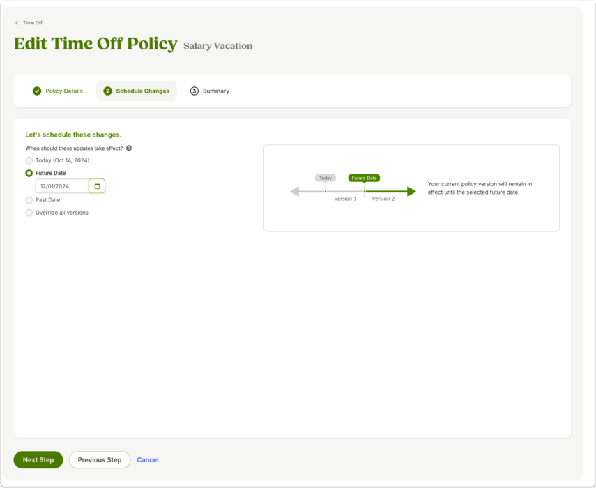 Screenshot of the “Edit Time Off Policy” scheduling screen. The interface shows a section called “Let’s schedule these changes” with options to apply the changes today, on a future date, on a past date, or override all versions. A visual timeline is displayed on the right, illustrating version updates. Green navigation buttons for “Next Step” and “Previous Step” appear at the bottom along with a “Cancel” link.