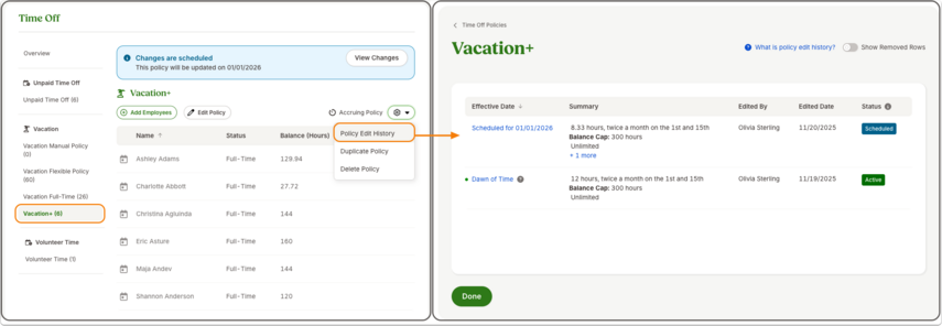 A split-screen image showing how to access and view policy edit history in BambooHR Time Off.On the left, the Time Off dashboard lists various vacation policies. The “Vacation+ (6)” policy is selected, displaying six employees with their names, status, and hour balances. A gear icon menu is open, and “Policy Edit History” is highlighted with an orange outline and arrow pointing right.On the right, the Policy Edit History page for “Vacation+” is shown. Two rows appear:• The first row shows an edit scheduled for 01/01/2026 with details including “8.33 hours, twice a month on the 1st and 15th,” a 300-hour balance cap, and additional settings. Status is “Scheduled,” edited by Olivia Sterling on 11/20/2025.• The second row shows the original version from “Dawn of Time,” with 12 hours twice a month on the 1st and 15th, also with a 300-hour balance cap. Status is “Active,” edited by Olivia Sterling on 11/19/2025.A toggle labeled “Show Removed Rows” appears at the top right of the history list.