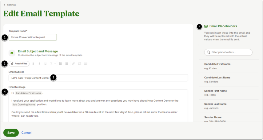 Screenshot of the Edit Email Template page with five numbered callouts:  Template Name — internal label to identify the purpose of the template (candidates do not see this).  Attach Files — allows attaching documents that will be sent with the email.  Email Subject — subject line that the candidate will see when they receive the email.  Email Message — main body of the email where text is entered; supports formatting, links, and placeholders.  Email Placeholders — list of dynamic merge fields (e.g., Candidate First Name, Sender Phone) that automatically populate with each candidate’s information when the email is sent.  At the bottom, the Save button saves the template for reuse, and the Cancel button discards changes.