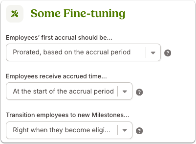 Screenshot of the “Some Fine-tuning” section in the Time Off policy settings. The settings include dropdowns for when the first accrual should begin, when employees receive accrued time, and when milestone transitions occur. The option “Employees receive accrued time at the start of the accrual period” is highlighted, showing an incorrect setup.